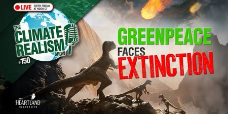 Greenpeace Faces Extinction — The Climate Realism Show #150 – Watts Up With That?